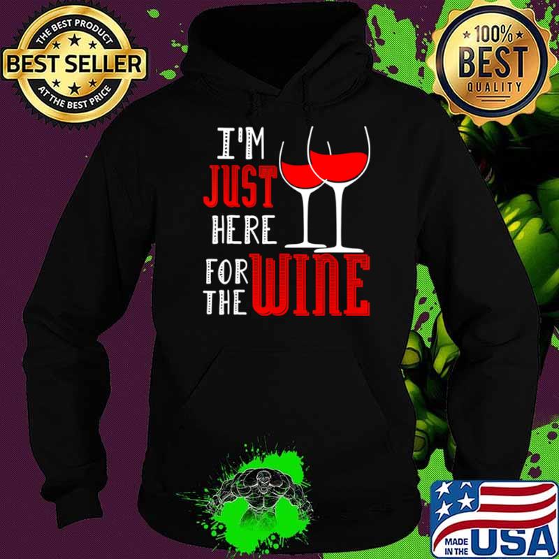 I’m Just Here For The Wine Wein Pulli Weintrinker shir Hoodie I’m Just Here For The Wine Wein Pulli Weintrinker shir Hoodie