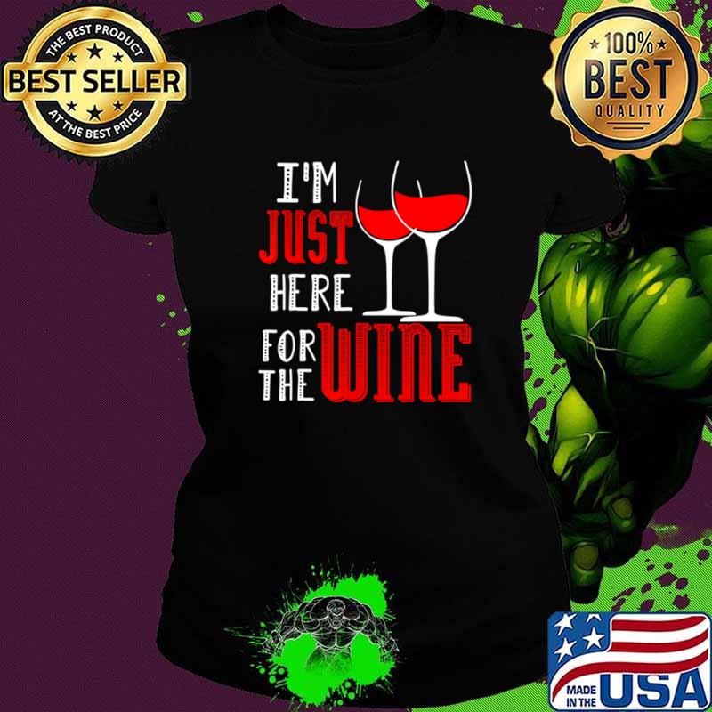 I’m Just Here For The Wine Wein Pulli Weintrinker shir Ladies tee I’m Just Here For The Wine Wein Pulli Weintrinker shir Ladies tee