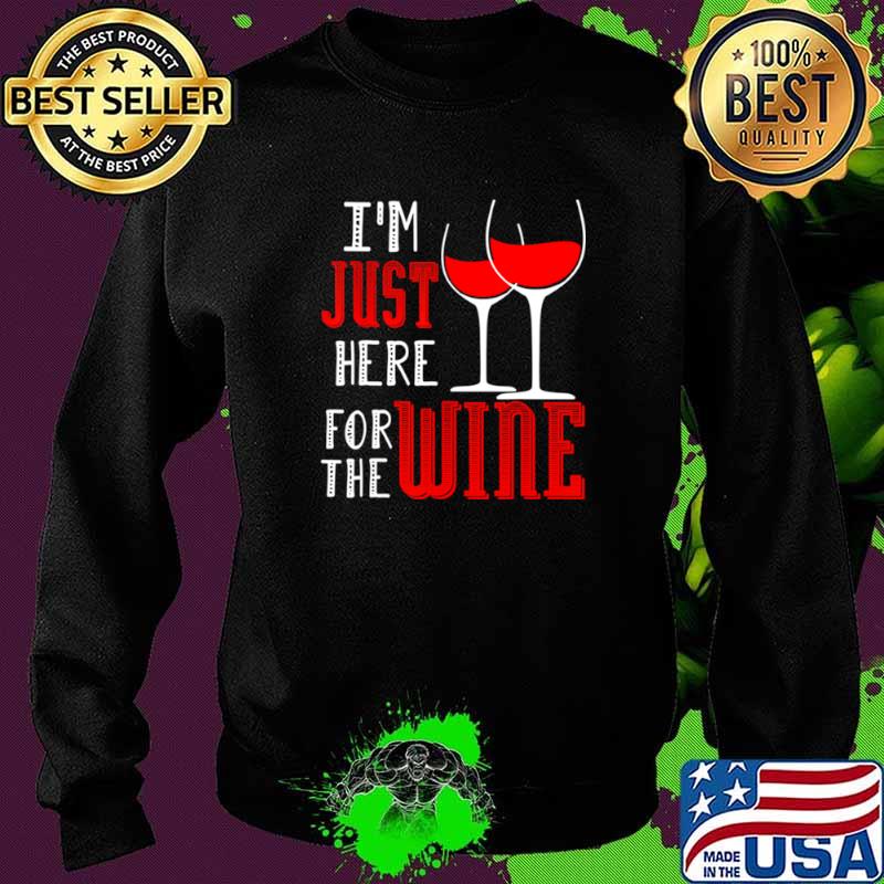 I’m Just Here For The Wine Wein Pulli Weintrinker shir Sweater I’m Just Here For The Wine Wein Pulli Weintrinker shir Sweater