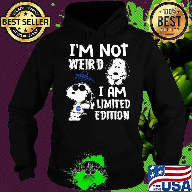 Im Not Weird I Am Limited Edition Snoopy Shirt Hoodie Im Not Weird I Am Limited Edition Snoopy Shirt Hoodie