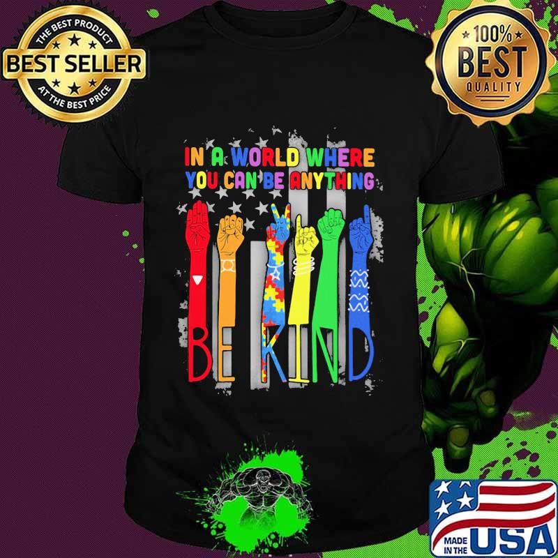 In A World Where You Can Be Anything Be Kind Autism Shirt