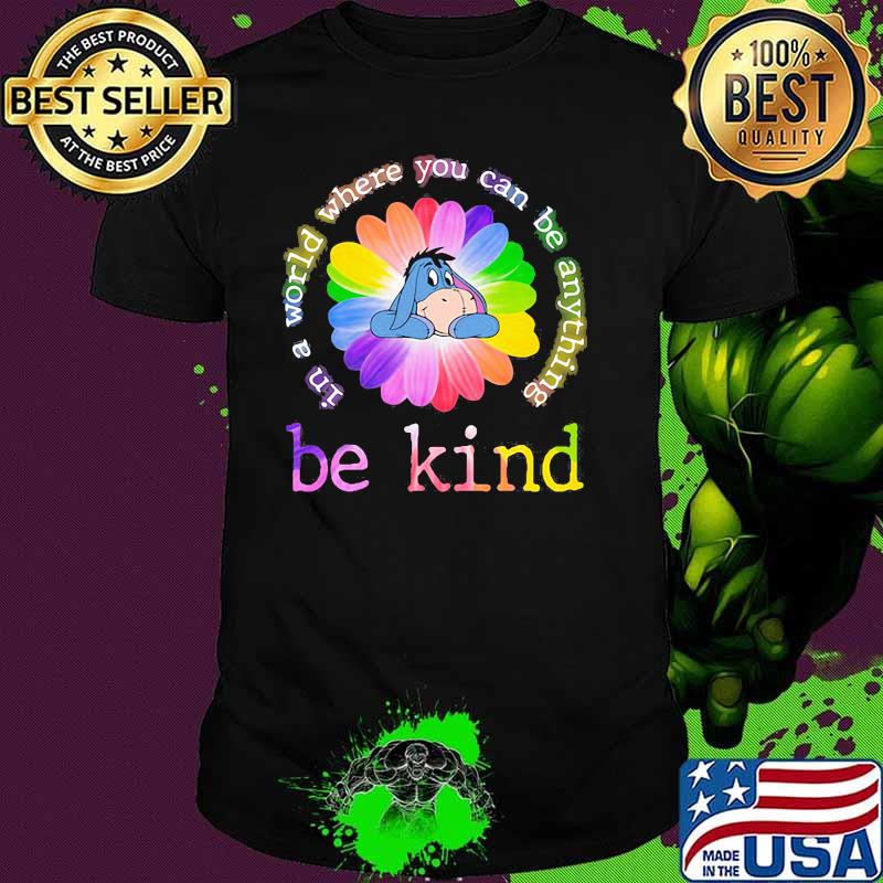 In A World Where You Can Be Anything Be Kind Flower Color Donkey Shirt