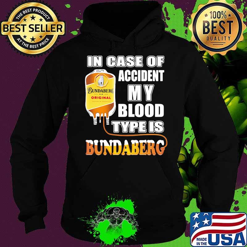 In Case Of Accident My Blood Type Is Bundaberg Shirt Hoodie In Case Of Accident My Blood Type Is Bundaberg Shirt Hoodie