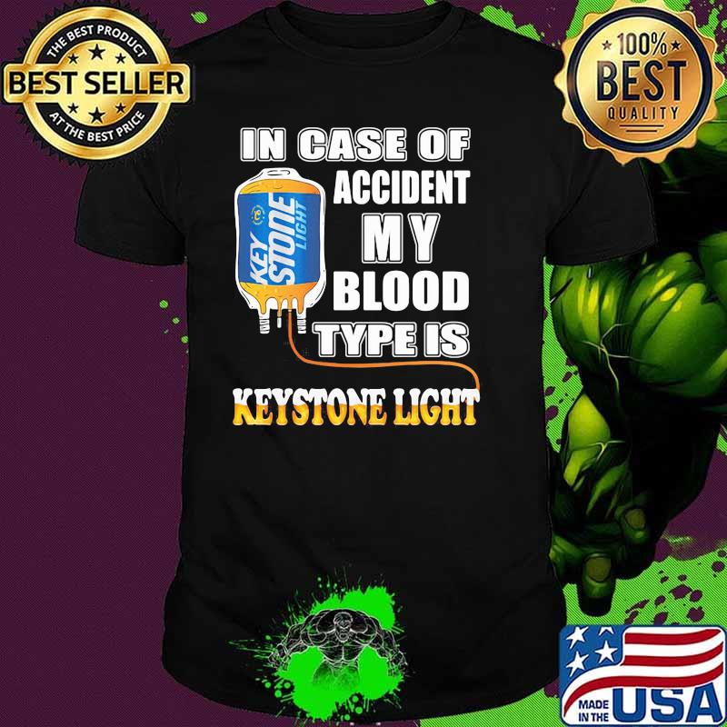 In Case Of Accident My Blood Type Is Keystone Light Shirt
