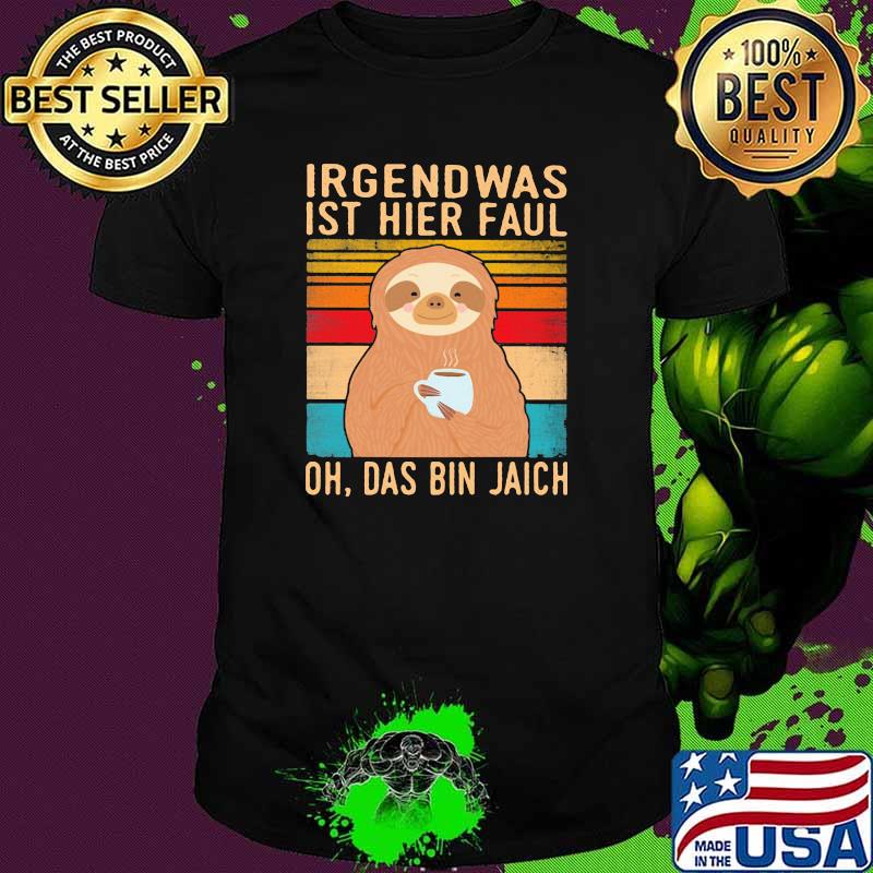 Irgend Was Ist Hier Faul Oh Das Bin Jaich Sltoh Vintage Shirt