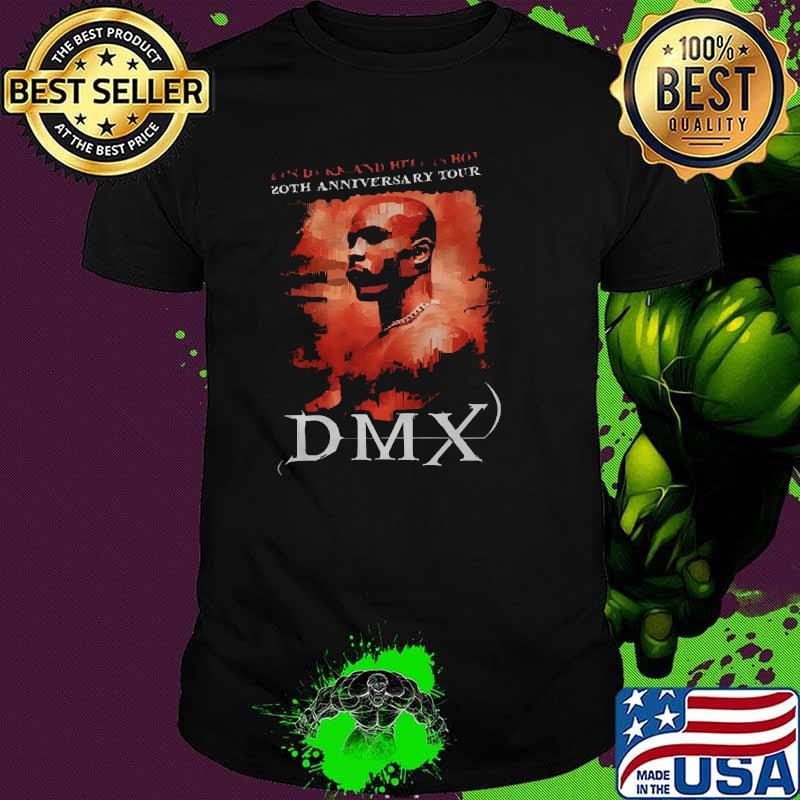 It's Dark And Hell Is Hot 20th Anniversary Tour Dmx Shirt It's Dark And Hell Is Hot 20th Anniversary Tour Dmx Shirt