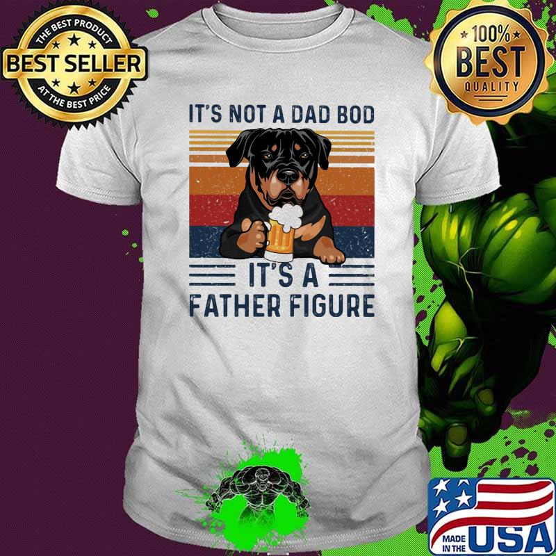 It's Not A Dad Bod It's A Father Figure Dog Beer Vintage Shirt