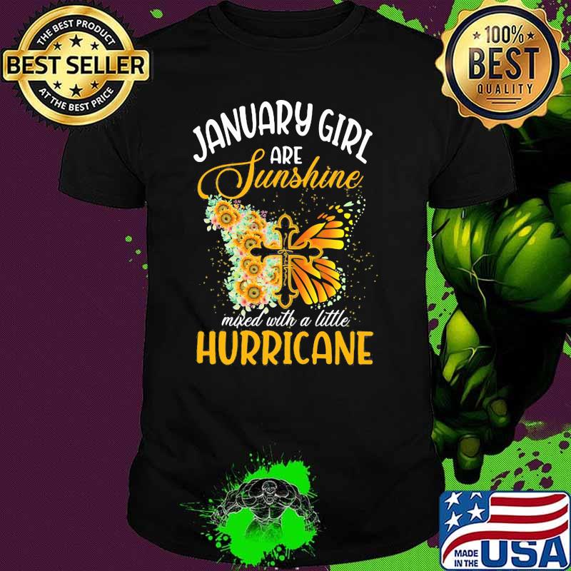 January Girl Are Sunshine Mixed With A Little Hurricane Jesus Butterfly Sunflower Shirt