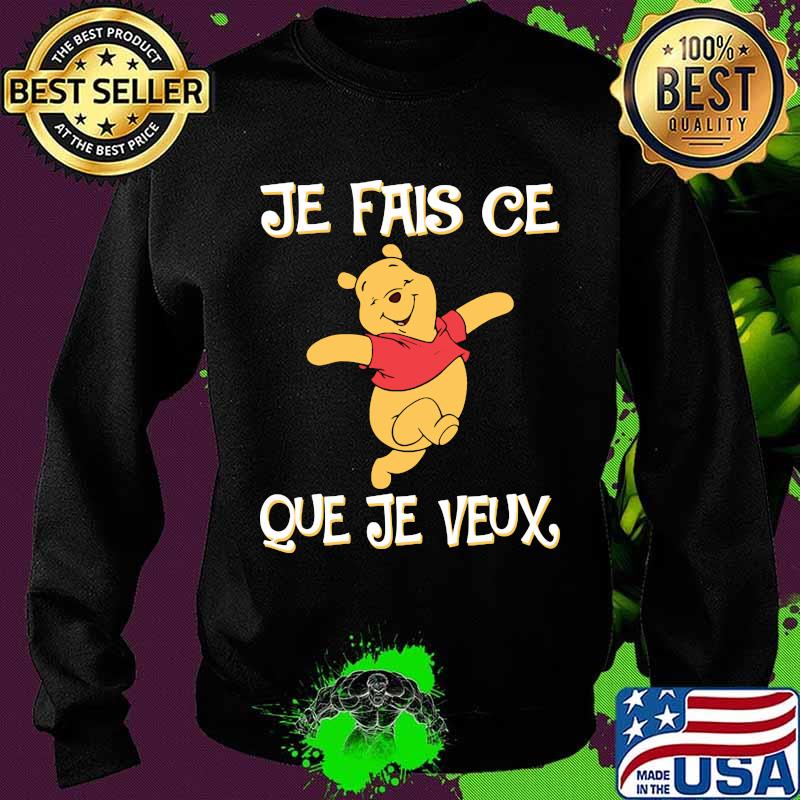 Je Fais Ce Que Je Veux Pooh Shirt Sweater Je Fais Ce Que Je Veux Pooh Shirt Sweater