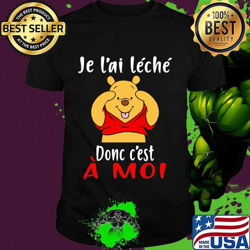 Je L'ai Leche Donc C'est A Moi Pooh Shirt