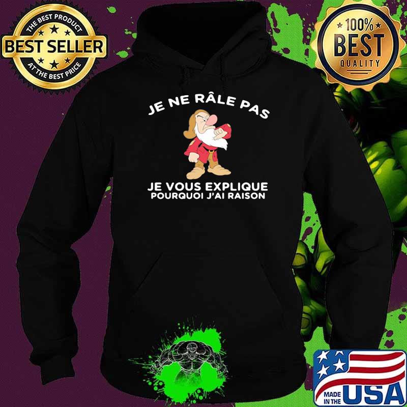 Je ne râle pas, je vous explique pourquoi j'ai raison Hoodie Je ne râle pas, je vous explique pourquoi j'ai raison Hoodie
