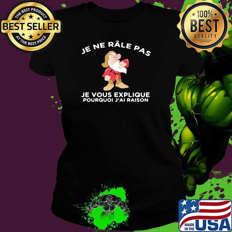 Je ne râle pas, je vous explique pourquoi j'ai raison Ladies tee Je ne râle pas, je vous explique pourquoi j'ai raison Ladies tee