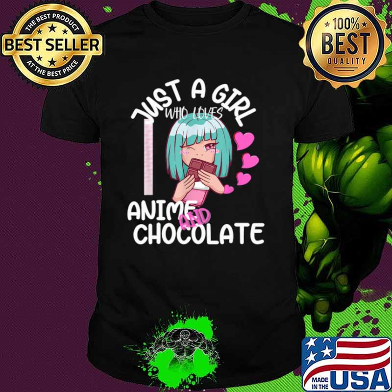 Just A Girl Who Loves Anime and Chocolates Shirt