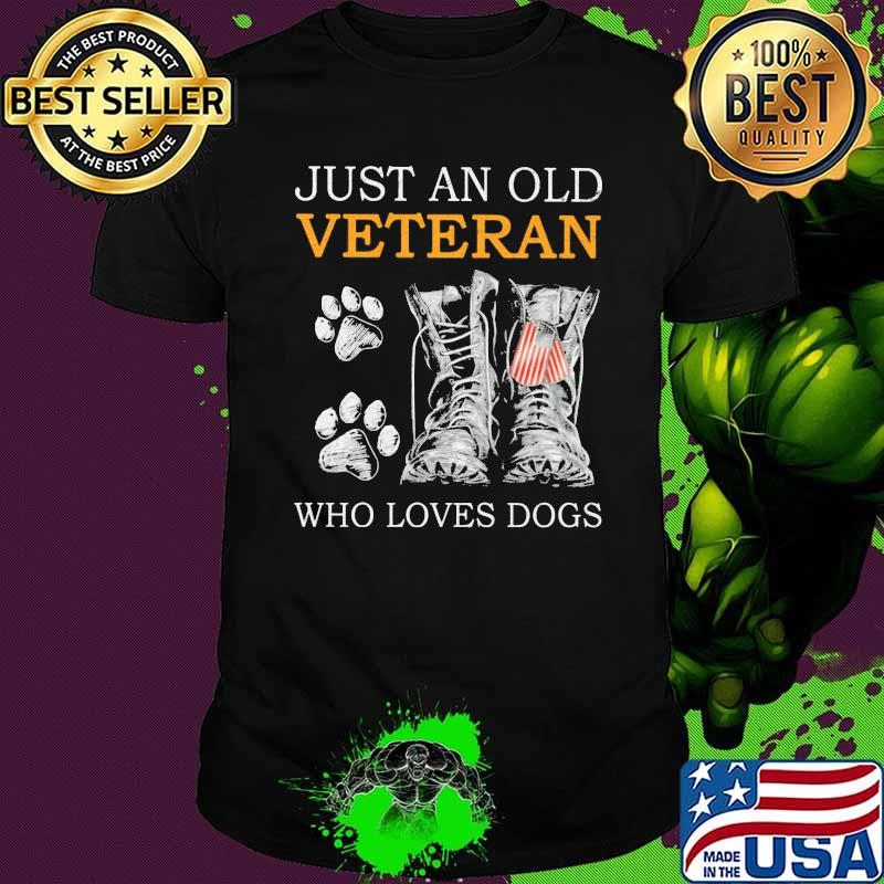 Just An Old Veteran Who Loves Dogs Shirt