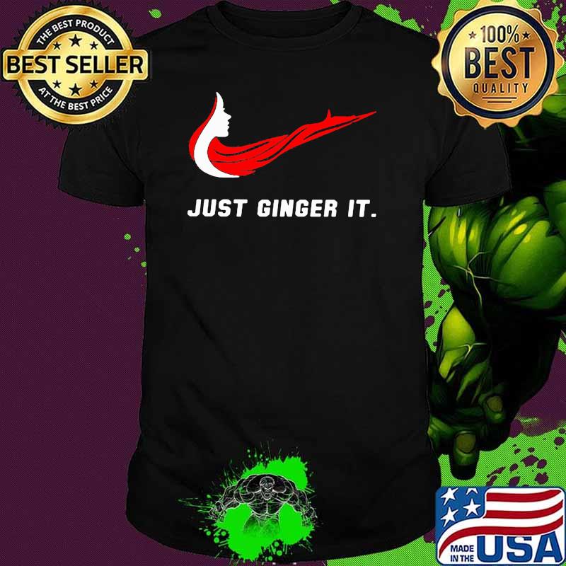 Just Ginger It Woman Shirt