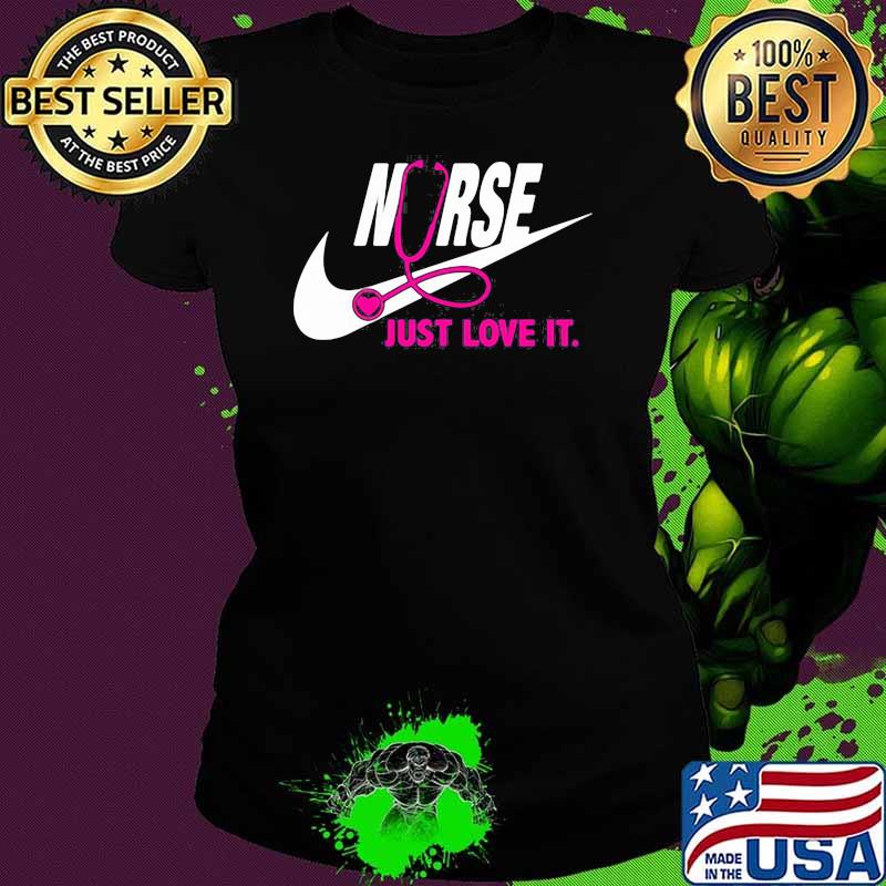 Just Love It Nurse Pink Shirt Ladies tee Just Love It Nurse Pink Shirt Ladies tee