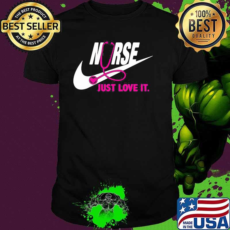 Just Love It Nurse Pink Shirt