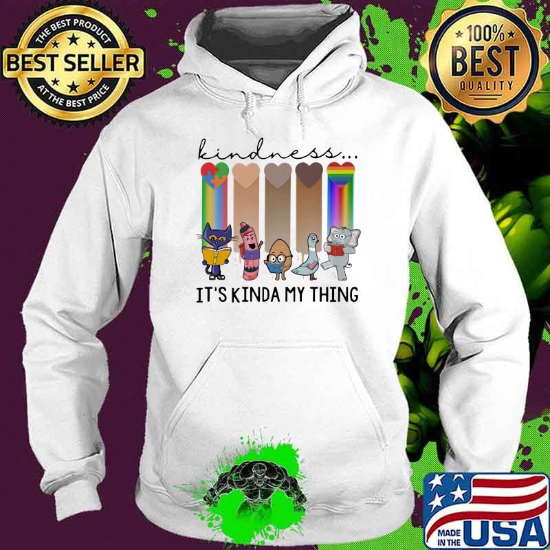 Kindness It's Kinda My Thing LGBT Shirt Hoodie Kindness It's Kinda My Thing LGBT Shirt Hoodie