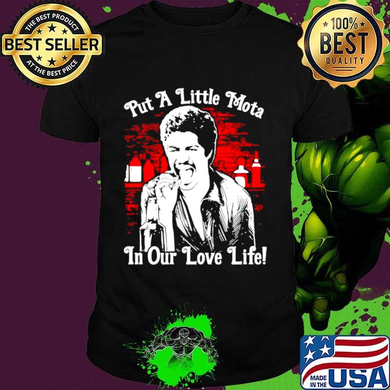 La Bamba put a little Mota in our love life shirt