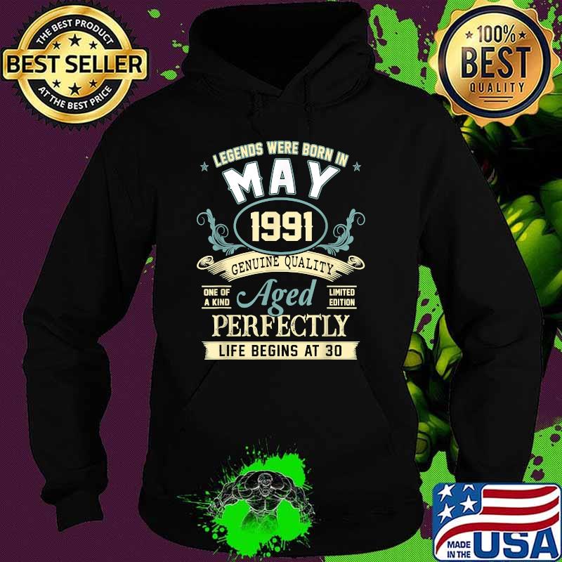 Legends Were Born In May 1991 Aged Perfectly Shirt Hoodie Legends Were Born In May 1991 Aged Perfectly Shirt Hoodie