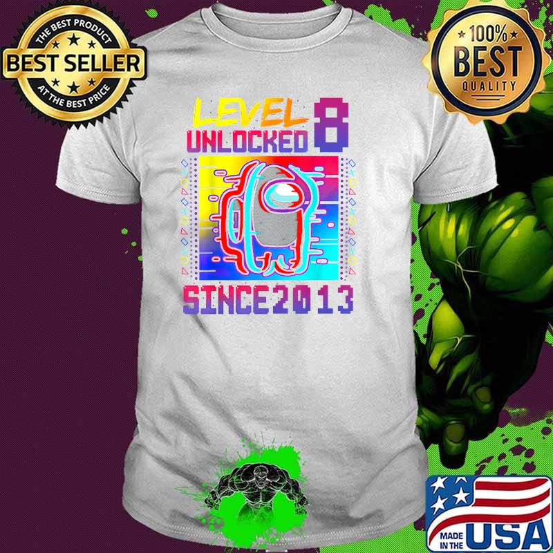 Level 8 Unlocked Since 2013 Among With Us 8th Birthday Shirt