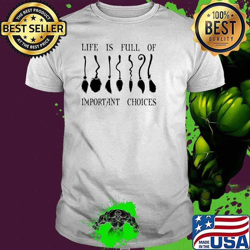Life Is Full Of Important Choices Witch Shirt