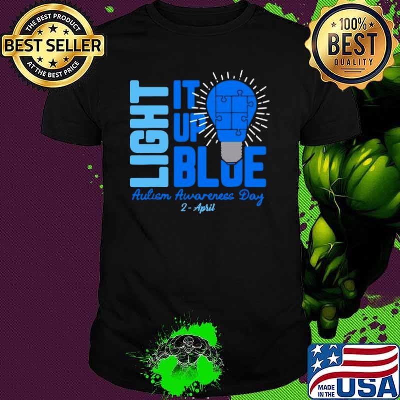 Light It Up Blue Autism Awareness Day 2 April shirt