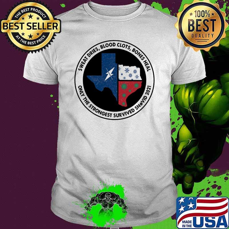 Sweat Dies Blood Clots Bones Heal Only The Strongest Survived Snovid 2021 Shirt