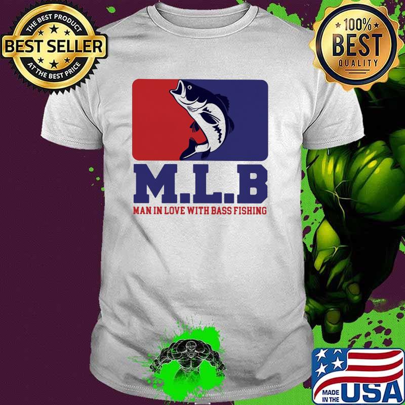 M L B Man In Love With Bass Fishing Shirt