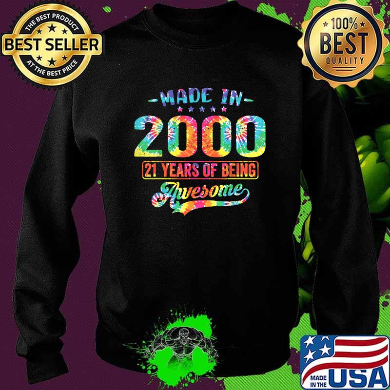 Made In 2000 21 Years Of Being Awesome 21st Birthday Hippie Shirt Sweater Made In 2000 21 Years Of Being Awesome 21st Birthday Hippie Shirt Sweater