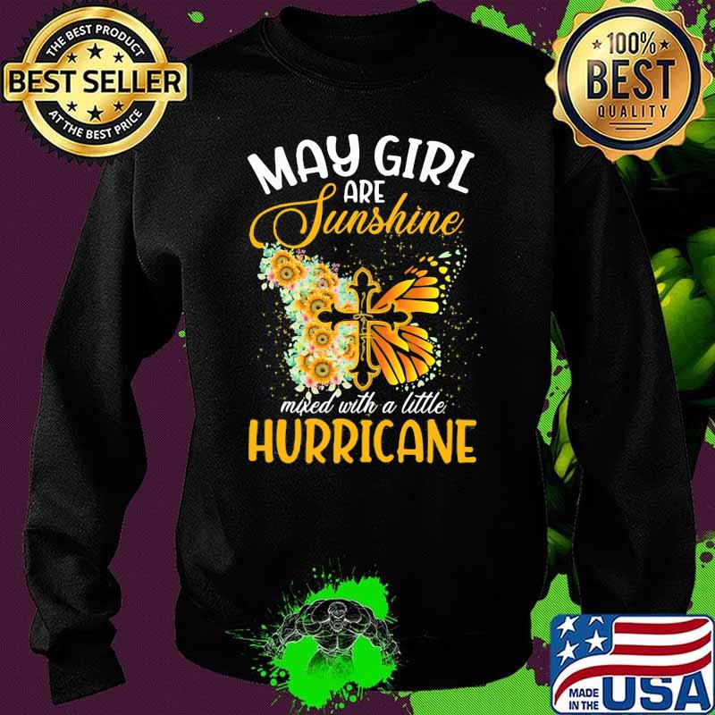 May Girl Are Sunshine Mixed With A Little Hurricane Jesus Butterfly Sunflower Shirt Sweater May Girl Are Sunshine Mixed With A Little Hurricane Jesus Butterfly Sunflower Shirt Sweater