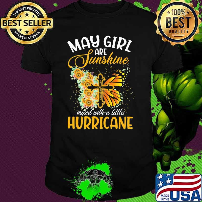 May Girl Are Sunshine Mixed With A Little Hurricane Jesus Butterfly Sunflower Shirt