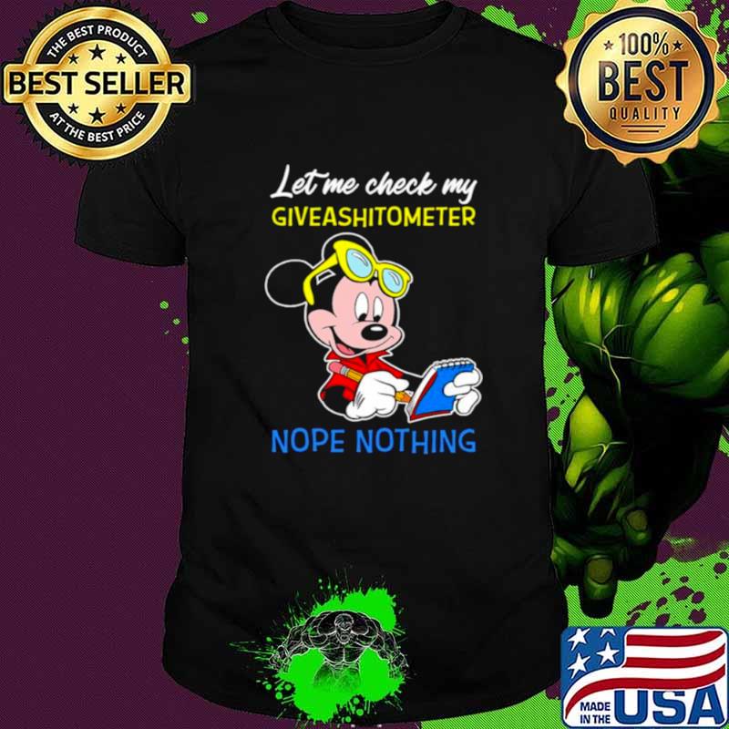 Let Me Check My Giveshitometer Nope Nothing Mickey Shirt