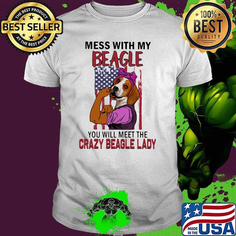 Mess With My Beagle You Will Meet The Crazy Beagle Lady Dog American Flag shirt Mess With My Beagle You Will Meet The Crazy Beagle Lady Dog American Flag shirt