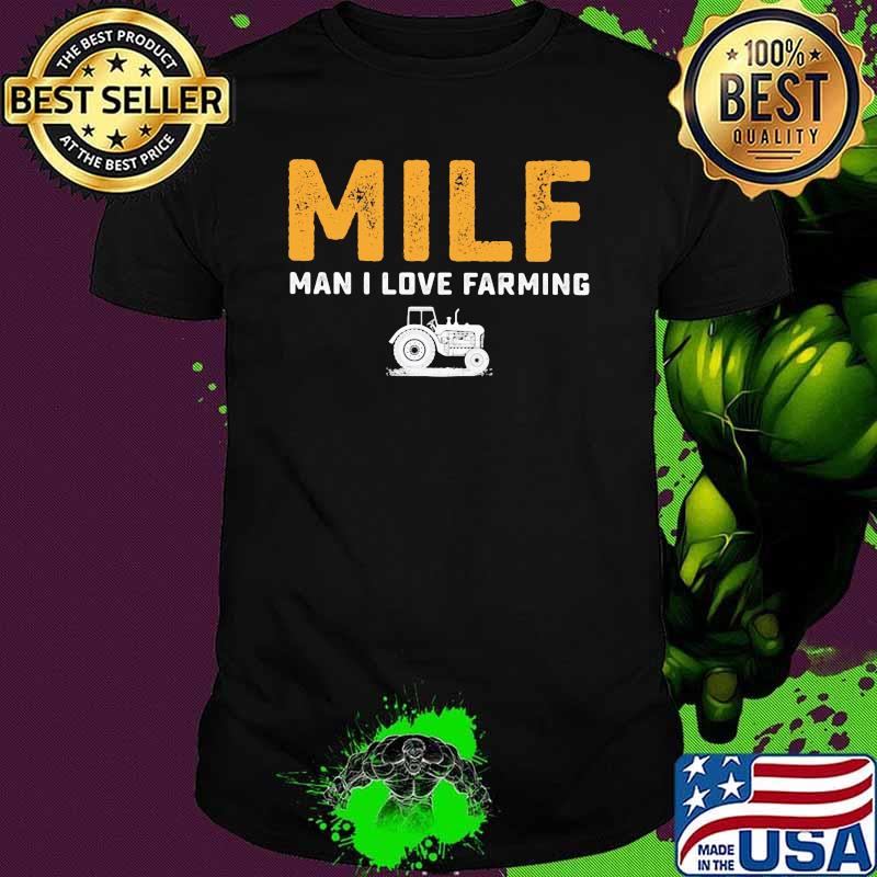 MILF man I love farming shirt