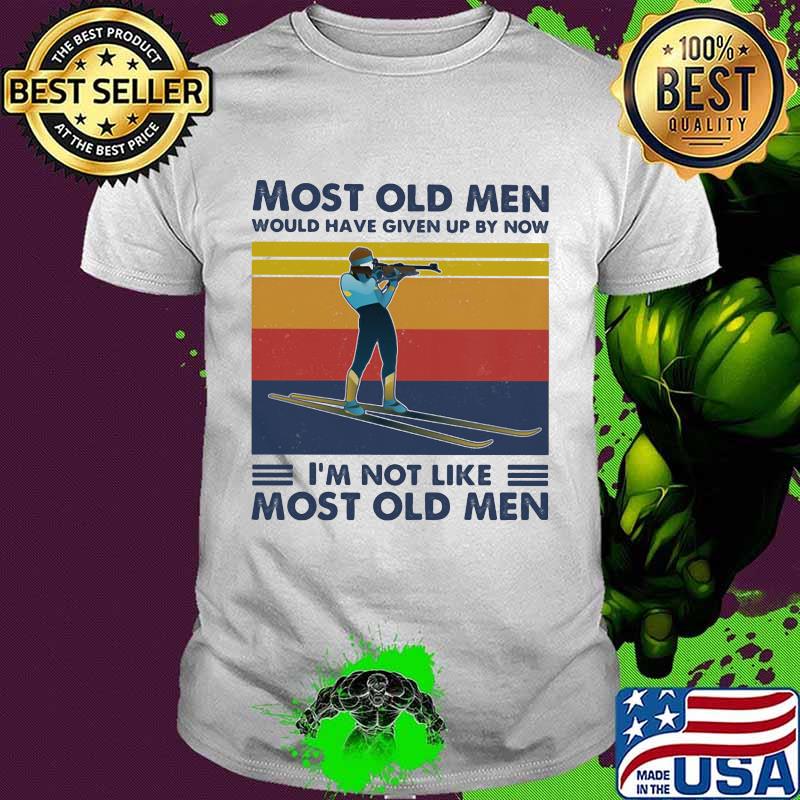 Most Old Men Would Have Given Up By Now I'm Not Like Most Old Men Biathlon Vintage Shirt