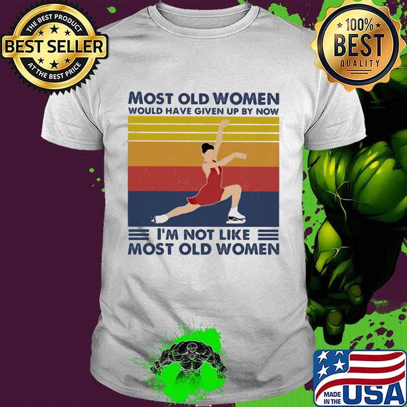 Most Old Men Would Have Given Up By Now I'm Not Like Most Old Men Figure Skating Vintage Shirt