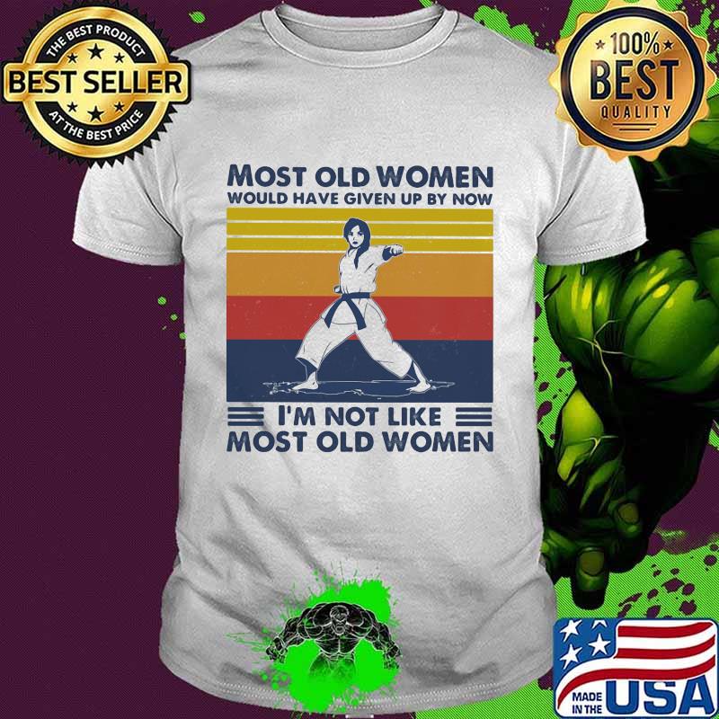 Most Old Men Would Have Given Up By Now I'm Not Like Most Old Men Karate Vintage Shirt
