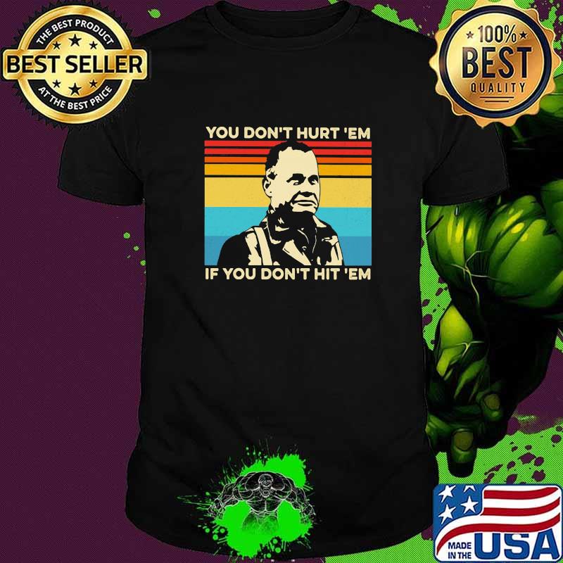 MR You Don't Hurt 'Em If You Don't Hit 'Em Vintage Shirt