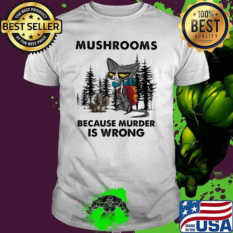 Mushrooms Because Murder Is Wrong Cat Shirt