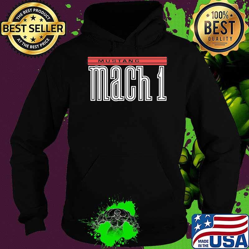 Mustang Mach 1 Shirt Hoodie Mustang Mach 1 Shirt Hoodie