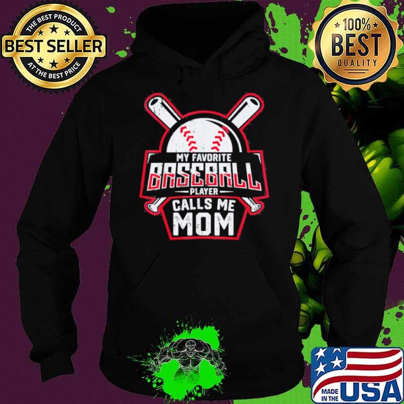 My Favorite Baseball Player Calls Me Mom Hoodie My Favorite Baseball Player Calls Me Mom Hoodie