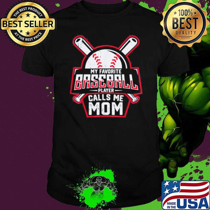 My Favorite Baseball Player Calls Me Mom shirt