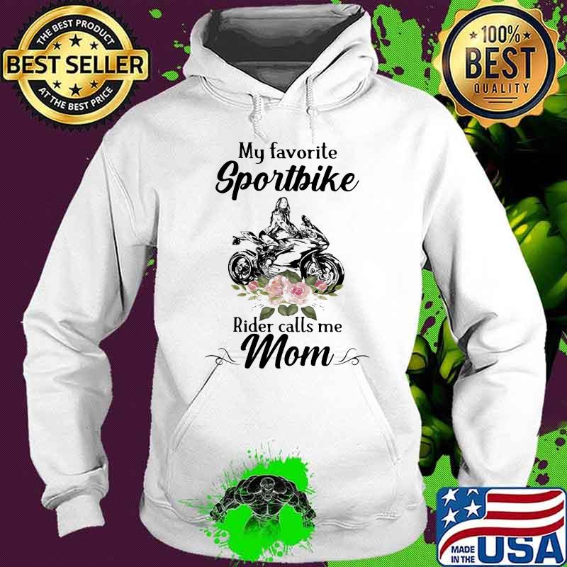 My Favorite Sportbike Rider Calls Me Moom Flower Shirt Hoodie My Favorite Sportbike Rider Calls Me Moom Flower Shirt Hoodie