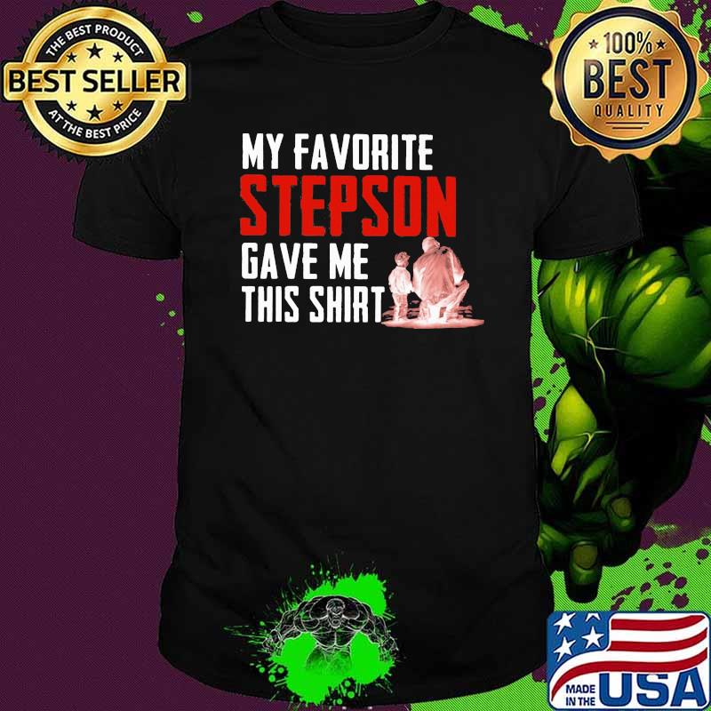My Favorite Step Son Gave Me This Shirt