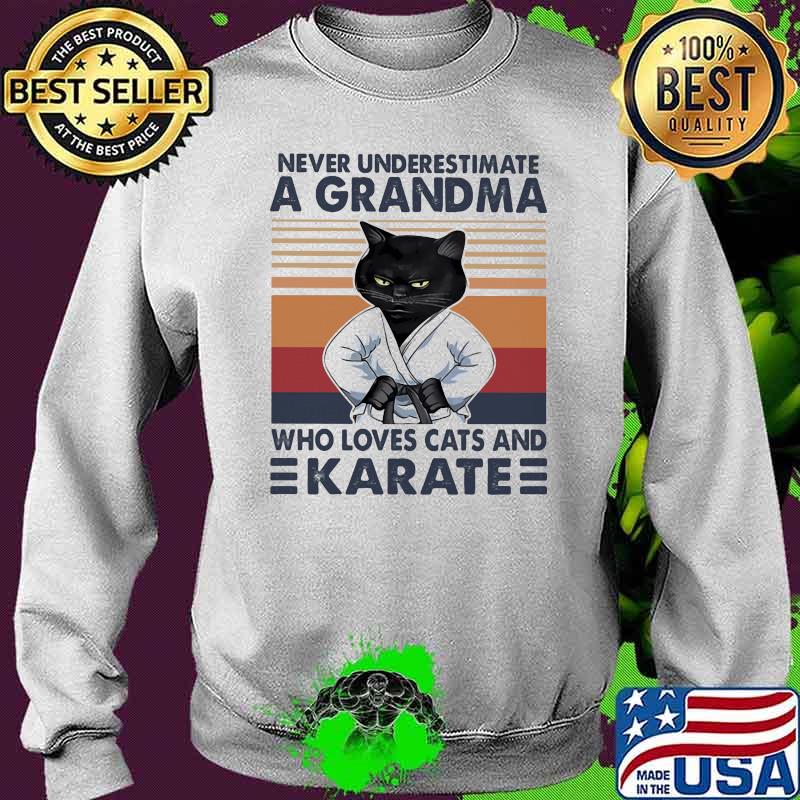 Never Underestimate A Grandma Who Loves Cats And Karate Vintage Shirt Sweater Never Underestimate A Grandma Who Loves Cats And Karate Vintage Shirt Sweater