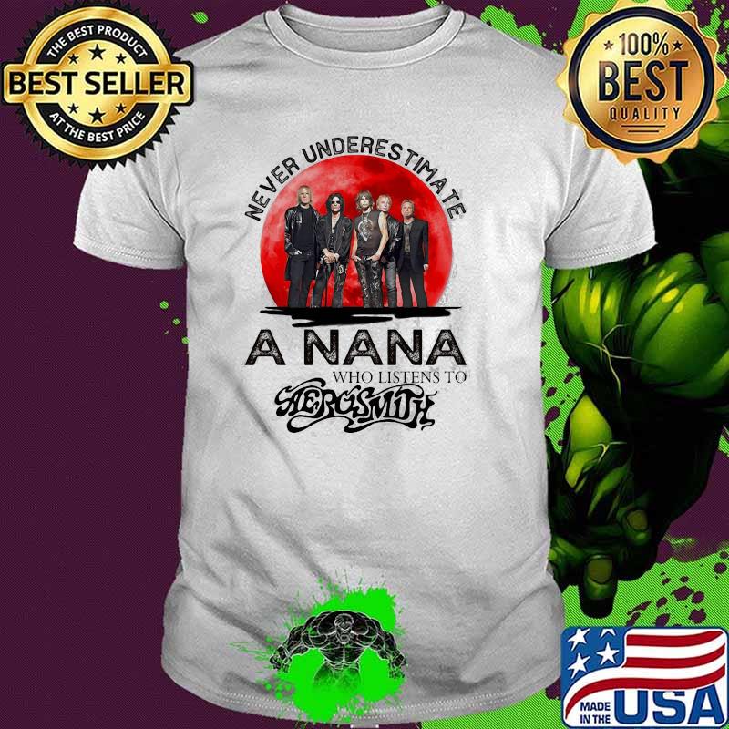 Never Underestimate A Nana Who Listens To Aerosmith Blood Moon Shirt