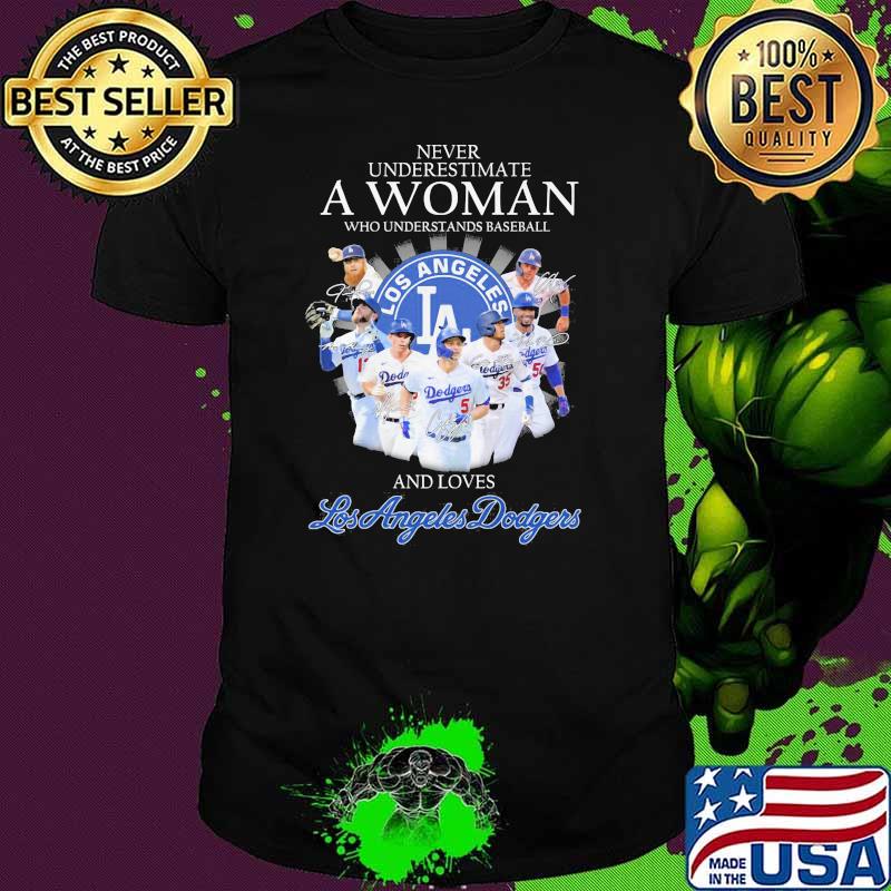 Never Underestimate A Woman Who Understands Baseball And Loves Los Angeles Dodgers Signature Shirt