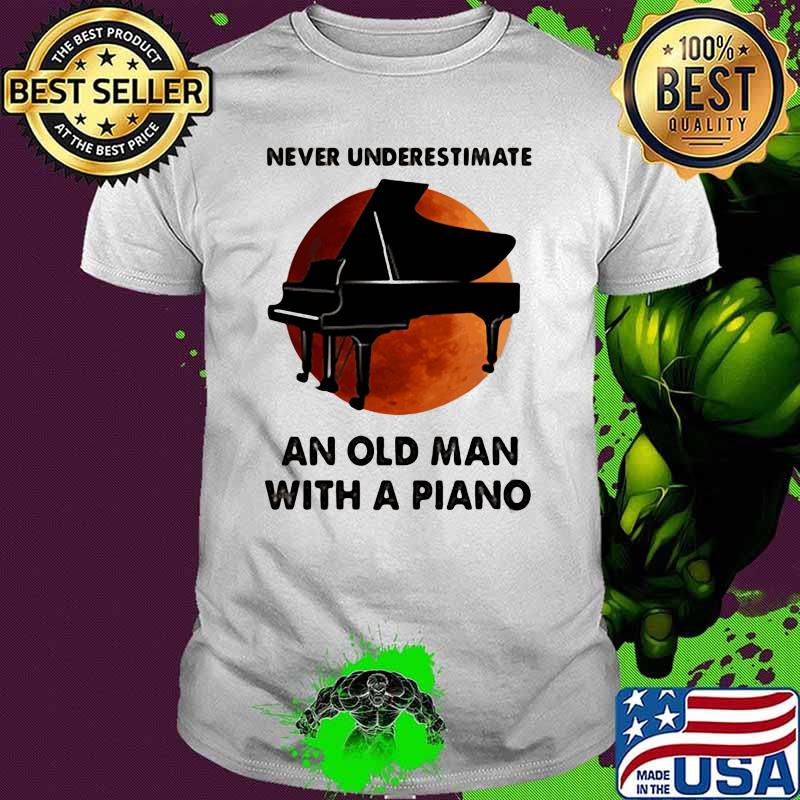 Never Underestimate An Old Man With A Piano Blood Moon Shirt