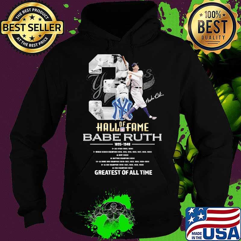 New York Yankees Of Hall Of Fame Babe Ruth 1895 1948 Greatests Of All Time Signature Shirt Hoodie New York Yankees Of Hall Of Fame Babe Ruth 1895 1948 Greatests Of All Time Signature Shirt Hoodie